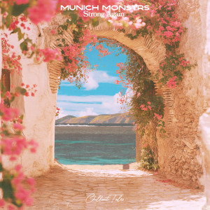 Listen to Strong Again song with lyrics from MUNICH MONSTRS