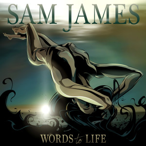 收聽Sam James的Words to Life歌詞歌曲