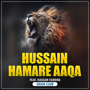 Listen to Hussain Hamare Aaqa song with lyrics from Fawad Bukhari
