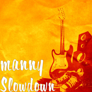 ดาวน์โหลดและฟังเพลง Slowdown (Explicit) พร้อมเนื้อเพลงจาก Manny
