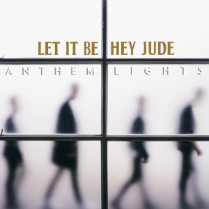 ดาวน์โหลดและฟังเพลง Let It Be / Hey Jude พร้อมเนื้อเพลงจาก Anthem Lights