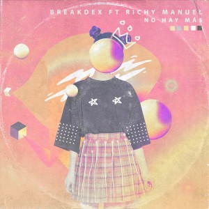 Listen to No Hay Mas song with lyrics from BreakdeX