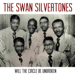 ดาวน์โหลดและฟังเพลง Will the Circle Be Unbroken พร้อมเนื้อเพลงจาก The Swan Silvertones