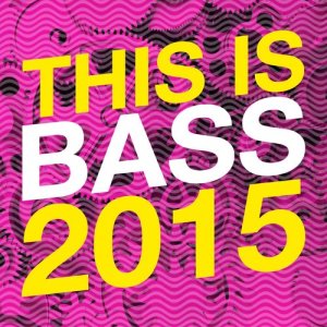 Dubstep Mix Collection的專輯This Is Bass 2015