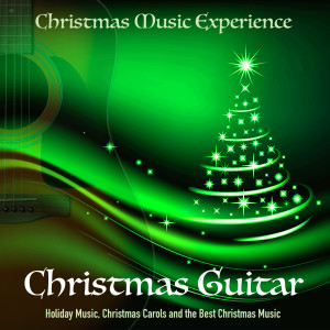 Christmas Music Experience的专辑Christmas Guitar, Holiday Music, Christmas Carols and the Best Christmas Music