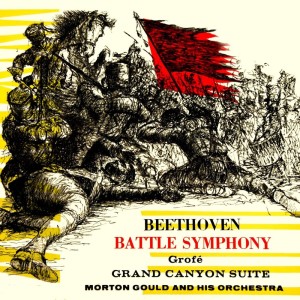 收听Morton Gould and His Orchestra的Wellington's Victory: English Drums And Trumpets / English March / French Drums And Trumpets / French March / Challenge And Acceptance / The Battle / The Symphony歌词歌曲
