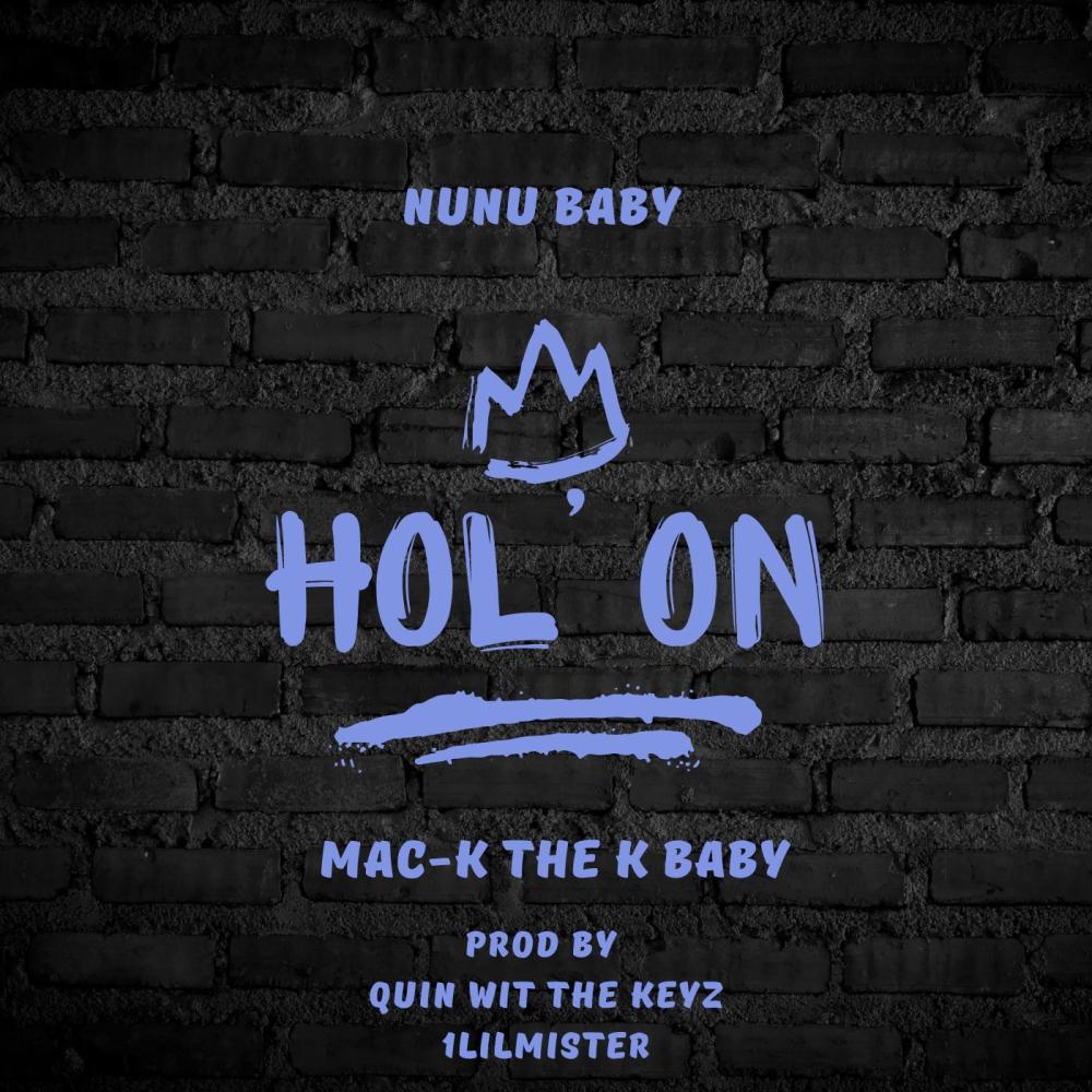 Hol' on (feat. Mac-K The K Baby) (Explicit)