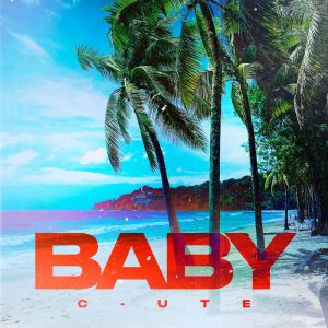 Listen to Baby song with lyrics from C-UTE
