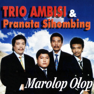 收听Trio Ambisi的Marolopolop Tondingki歌词歌曲
