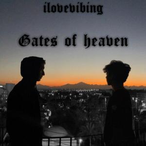 收聽ilovevibing的Gates Of Heaven (Explicit)歌詞歌曲