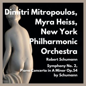 Album Symphony No. 2, Piano Concerto in a Minor Op.54 by Schumann oleh New York Philharmonic Orchestra
