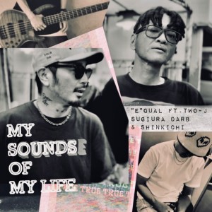 收聽“E"qual的MY SOUNDS OF MY LIFE (feat. TWO-J, スギウラダーブ & Shinkichi) (Explicit)歌詞歌曲
