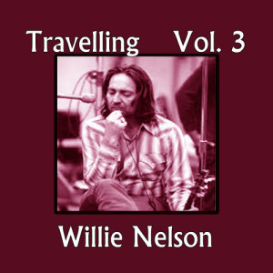 Willie Nelson的專輯Travelling, Vol. 3