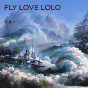 收聽Suke的Fly Love Lolo歌詞歌曲