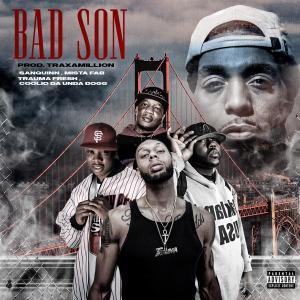 San Quinn的專輯Bad Son (feat. San Quinn, Mistah F.A.B. & Da'Unda'Dogg) [Bay Area Remix] [Explicit]