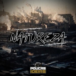 ดาวน์โหลดและฟังเพลง Natureza พร้อมเนื้อเพลงจาก Poucas Ideias