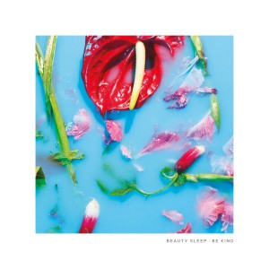 Listen to Be Kind song with lyrics from Beauty Sleep
