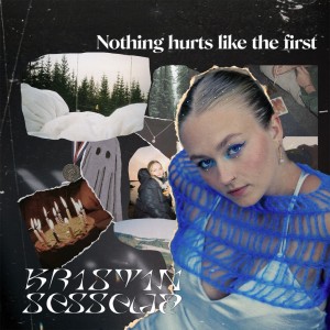 Listen to Nothing Hurts Like the First song with lyrics from Kristin Sesselja