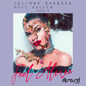 Listen to Feel Alive (Mxce, Kuller Remix) song with lyrics from Juliana Barbosa