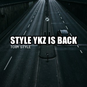 Listen to Style YKZ is Back song with lyrics from TOBY STYLE