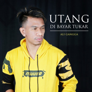 Listen to Utang Dibayar Tukar song with lyrics from Ali Gangga