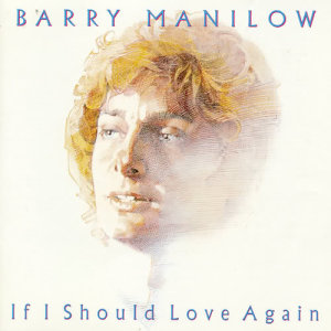 อัลบัม If I Should Love Again ศิลปิน Barry Manilow