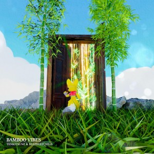 ดาวน์โหลดและฟังเพลง Bamboo Vibes พร้อมเนื้อเพลงจาก Tenkitsune