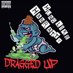 Hung Like Hanratty的專輯Dragged Up (Explicit)