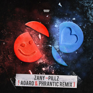 Listen to Pillz (Adaro & Phrantic Remix) song with lyrics from Zany