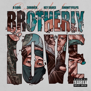 Listen to Brotherly Love (Explicit) song with lyrics from B Soul