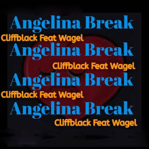 Listen to Angelina Break song with lyrics from Cliffblack