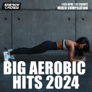 Album Big Aerobic Hits 2024 (15 Tracks Non-Stop Mixed Compilation For Fitness & Workout - 135 Bpm / 32 Count) from Various
