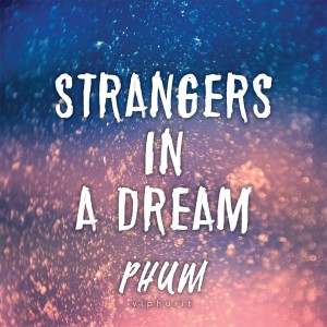 Phum Viphurit的专辑Strangers in a Dream