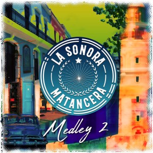 อัลบัม Medley 2: La Sopa en Botella / Oye Mima / La Esquina del Movimiento / Ave Maria Lola ศิลปิน La Sonora Matancera