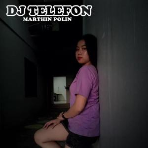 Listen to Dj Telefon song with lyrics from MARTHIN POLIN