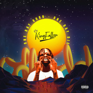 Listen to One Day Born One Day Die (Explicit) song with lyrics from King Fallou