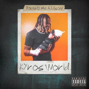 Poundgame Addison的專輯Kyro's World (Explicit)