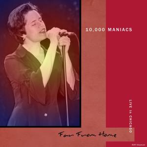 10,000 Maniacs的專輯Far From Home (Live 1988)