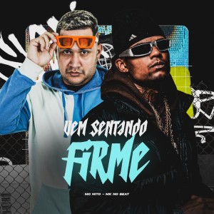Listen to VEM SENTANDO FIRME (Explicit) song with lyrics from MC Nito