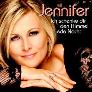 Listen to Ich schenke dir den Himmel jede Nacht song with lyrics from Jennifer