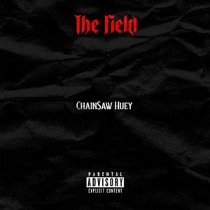 Dengarkan The Field (Explicit) lagu dari Chain$aw Huey dengan lirik