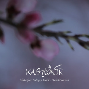 Dengarkan Kashmir (Rabab Version) lagu dari Kiss Nuka dengan lirik