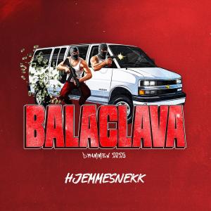 ดาวน์โหลดและฟังเพลง BALACLAVA 2025 (Hjemmesnekk) (feat. FENTIAN, RiZZLOT, GØMMI & $TEINHARD) (Explicit) พร้อมเนื้อเพลงจาก Balaclava