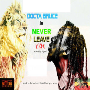ดาวน์โหลดและฟังเพลง Never Leave You พร้อมเนื้อเพลงจาก Docta Bruce