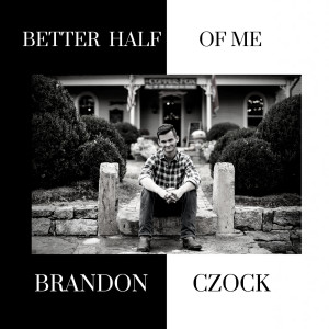 Dengarkan Better Half of Me lagu dari Brandon Czock dengan lirik
