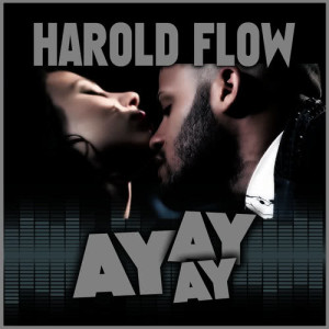 ดาวน์โหลดและฟังเพลง Ay Ay Ay พร้อมเนื้อเพลงจาก Harold Flow