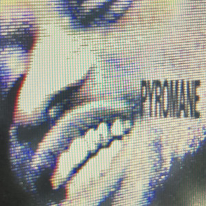 Album PYROMANE (Explicit) from 