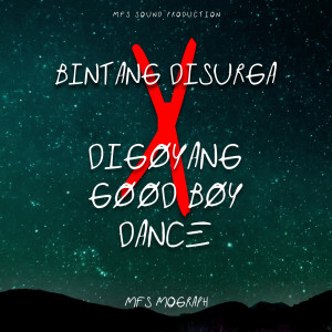 Dengarkan Bintang di Surga X Digoyang Good Boy Dance (Remix) lagu dari mfs mograph dengan lirik