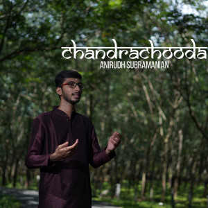 收聽Anirudh Subramanian的Chandrachooda歌詞歌曲