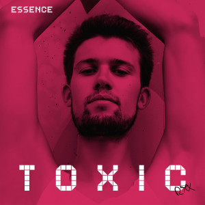 Album Toxic (RMX) (Explicit) from Essence